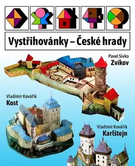 Pre deti a mládež - ostatné Vystřihovánky - České hrady: Karlštejn, Kost, Zvíkov - Vladimír Kovařík,Pavel Sivko