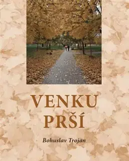Česká beletria Venku prší - Bohuslav Trojan