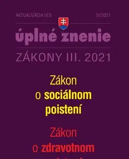 Zákony, zbierky zákonov Zákony 2021 III aktualizácia III 3 – Sociálne poistenie a zdravotné poistenie - Kolektív autorov