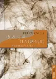 Svetová beletria Régi pesti históriák - Gyula Krúdy