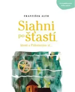 Kresťanstvo Siahni po šťastí - František Alth
