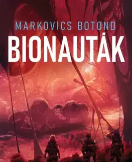 Sci-fi a fantasy Bionauták - Markovics Botond (Brandon Hackett)
