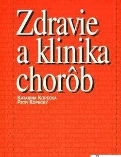 Medicína - ostatné Zdravie a klinika chorôb - Katarína Kopecká,Peter Kopecký