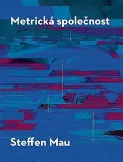 Sociológia, etnológia Metrická společnost - Stefen Mau