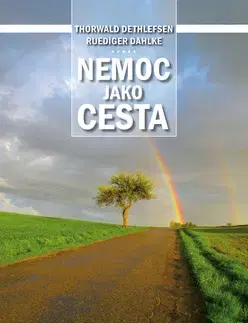 Alternatívna medicína - ostatné Nemoc jako cesta - Thorwald Dethlefsen,Ruediger Dahlke