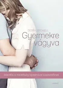 Partnerstvo a rodičovstvo - ostatné Gyermekre vágyva - Debrah Bridwell
