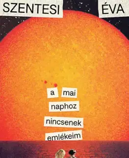Beletria - ostatné A mai naphoz nincsenek emlékeim - Éva Szentesi