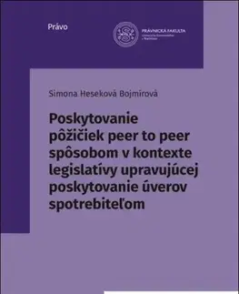 Právo - ostatné Poskytovanie pôžičiek peer to peer spôsobom - Simona Heseková Bojmírová