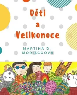 Pre deti a mládež - ostatné Děti a Velikonoce - Martina D. Moriscoová