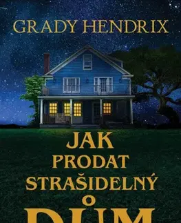 Detektívky, trilery, horory Jak prodat strašidelný dům - Grady Hendrix