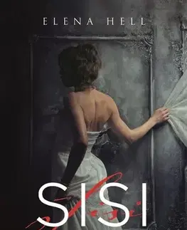 Svetová beletria Sisi 2: Túžba a zrada - Elena Hell,Silvia Ivanidesová