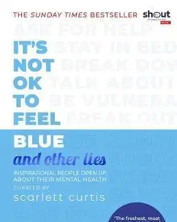 Psychológia, etika Its Not OK to Feel Blue (and other lies) - Scarlett Curtis
