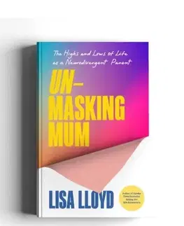 Rodičovstvo, rodina Unmasking Mum - Lisa Lloyd