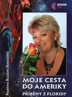 Ezoterika - ostatné Moje cesta do Ameriky - Martina Blažena Boháčová