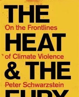 Ekológia, meteorológia, klimatológia The Heat and the Fury - Peter Schwartzstein