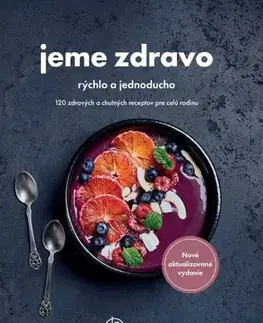 Kuchárky - ostatné Jeme zdravo – rýchlo a jednoducho, 2. vydanie - Kolektív autorov