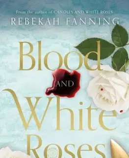 Historické romány Blood and White Roses - Rebekah Fanning
