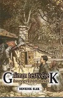 Rozprávky Grimm testvérek összegyűjtött meséi - Grimm testvérek