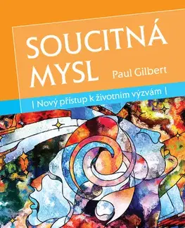 Psychológia, etika Soucitná mysl - Paul Gilbert