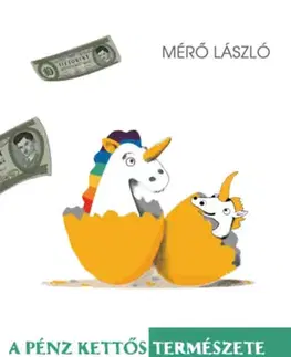 Financie, finančný trh, investovanie A pénz kettős természete - László Mérő