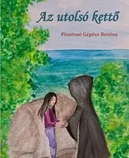 Detektívky, trilery, horory Az utolsó kettő - Pintérné Gépész Bettina
