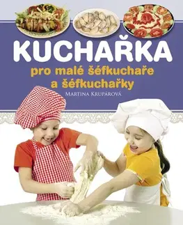 Varíme pre deti a s deťmi Kuchařka pro malé šéfkuchaře a šéfkuchařky - Martina Krupárová