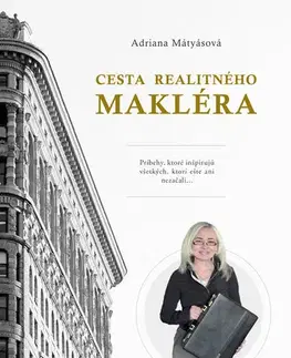 Motivačná literatúra - ostatné Cesta realitného makléra - Adriana Mátyásová