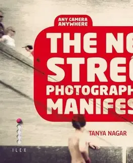 Fotografia The New Street Photographer`s Manifesto - Tanya Nagar