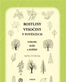 Biológia, fauna a flóra Rostliny Vysočiny v pověstech - Pavel Svoboda