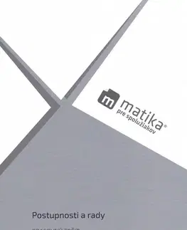Matematika Matika pre spolužiakov: Postupnosti a rady (pracovný zošit) - Marek Liška,Tomáš Valenta,Lukáš Král