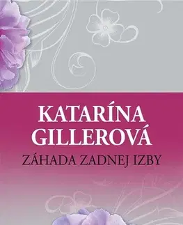 Romantická beletria Záhada zadnej izby - Katarína Gillerová