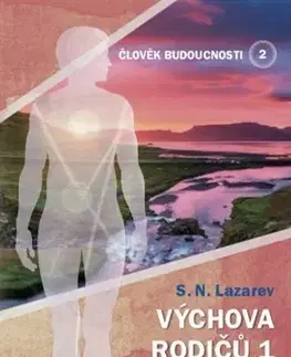 Duchovný rozvoj Člověk budoucnosti 2 (Výchova rodiču 1) - S. N. Lazarev