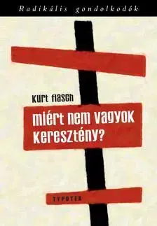 Náboženstvo - ostatné Miért nem vagyok keresztény? - Kurt Flasch