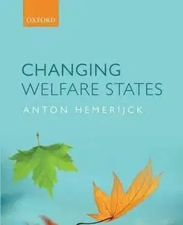 Politológia Changing Welfare States - Anton Hemerijck