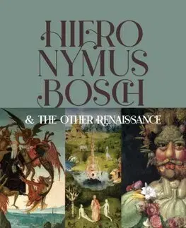 Dejiny, teória umenia Hieronymus Bosch & the Other Renaissance - Kolektív autorov