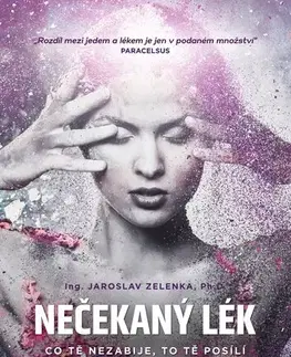 Zdravie, životný štýl - ostatné Nečekaný lék - Jaroslav Zelenka