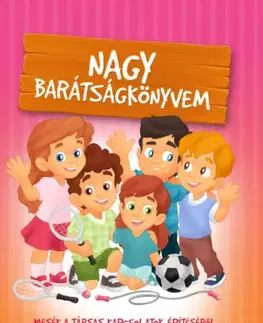 Rozprávky Nagy barátságkönyvem - Karolina Szeghy,Katalin Izmindi