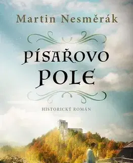 Historické romány Písařovo pole - Martin Nesměrák