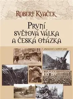 Prvá svetová vojna První světová válka a česká otázka - Robert Kvaček