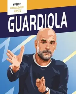 Pre chlapcov Hvězdy fotbalového hřiště - Guardiola - Harry Coninx,Ben Farr,Petr Jiříček