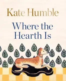 Rozvoj osobnosti Where the Hearth Is: Stories of home - Kate Humble