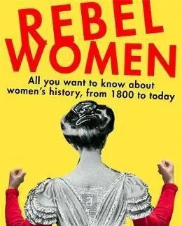 Svetové dejiny, dejiny štátov Rebel Women - Rosalind Miles