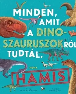 Príroda Minden, amit a dinoszauruszokról tudtál, hamis! - Nick Crumpton