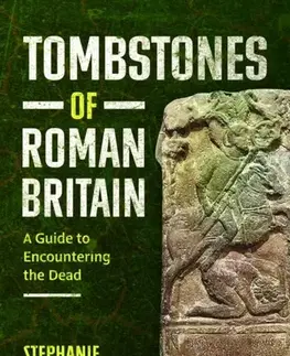 História Tombstones of Roman Britain - Stephanie Holton