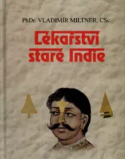 Alternatívna medicína - ostatné Lékařství staré Indie - Vladimír Miltner