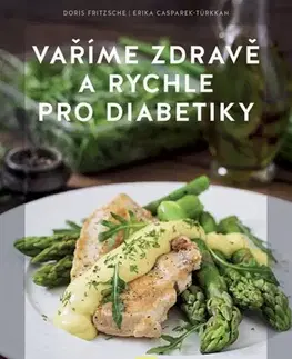 Kuchárky - ostatné Vaříme zdravě a rychle pro diabetiky - Doris Fritzsche,Erika Casparek-Türkkan