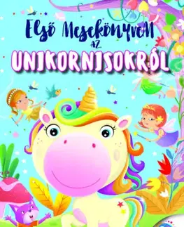 Rozprávky Első mesekönyvem az unikornisokról