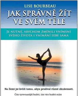 Duchovný rozvoj Jak správně žít ve svém těle - Lise Bourbeau