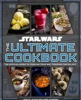 Kuchárky - ostatné Star Wars: The Ultimate Cookbook : The Official Guide to Cooking Your Way Through the Galaxy - Jenn Fujikawa,Marc Sumerak