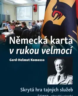Špionáž a spravodajské služy Německá karta v rukou velmocí - Skrytá hra tajných služeb - Gerd-Helmut Komossa,Josef Otáhal